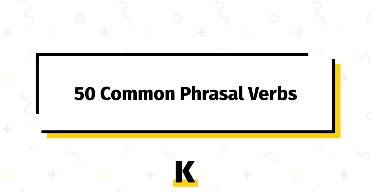 50 Common Phrasal Verbs