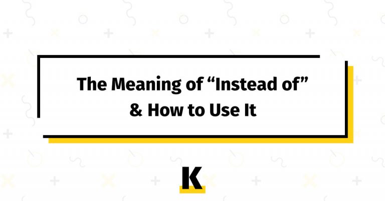 the-meaning-of-instead-of-and-how-to-use-it-kse-academy