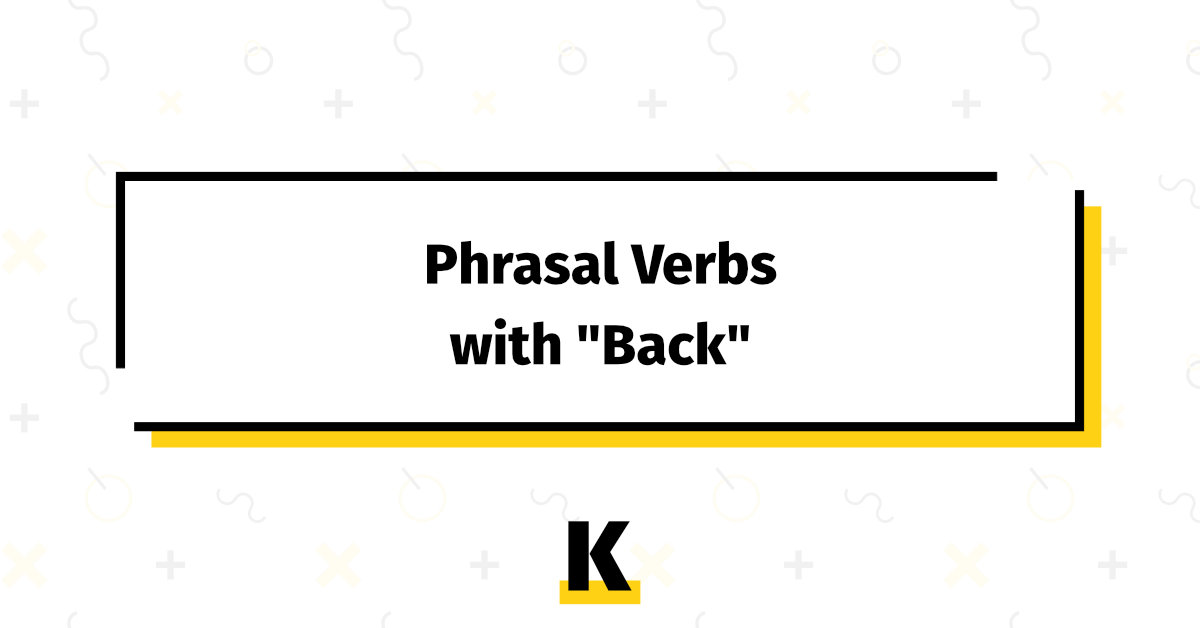 phrasal verbs back