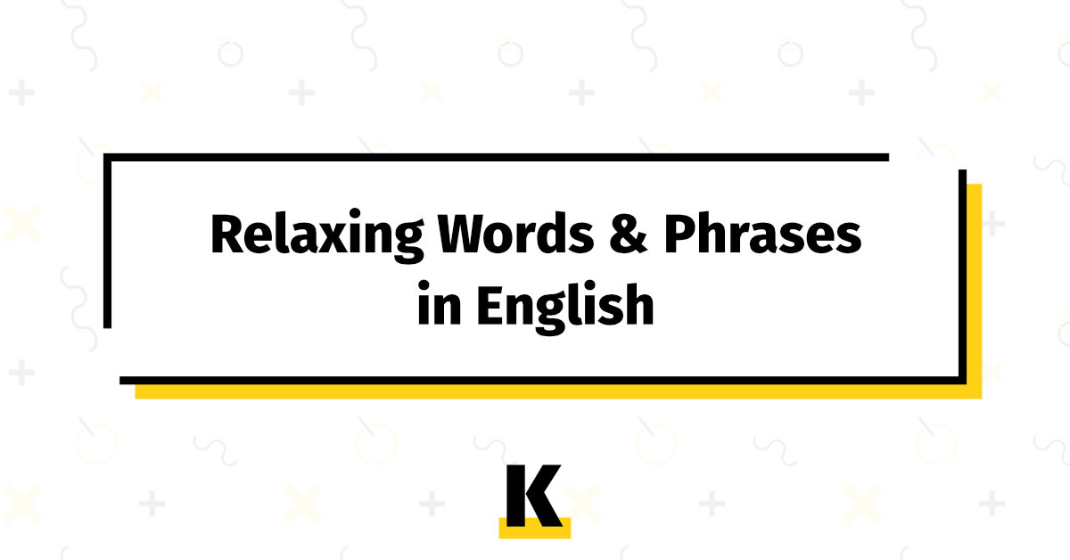 10-relaxing-words-and-phrases-kse-academy